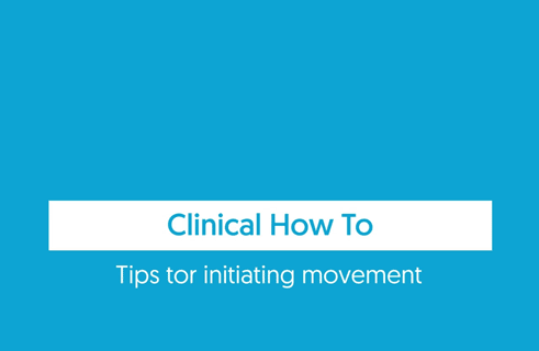 Clinical How-To: Tips for Initiating Movement